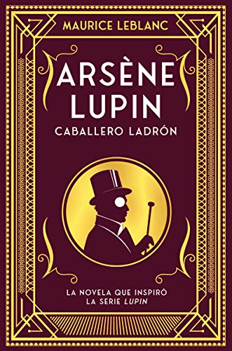 Arsène Lupin, caballero ladrón (10ªED): Nueva edición con motivo de la exitosa serie de Netflix (INFANTIL / JUVENIL)