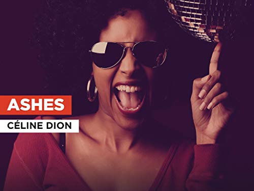 Ashes in the Style of Céline Dion