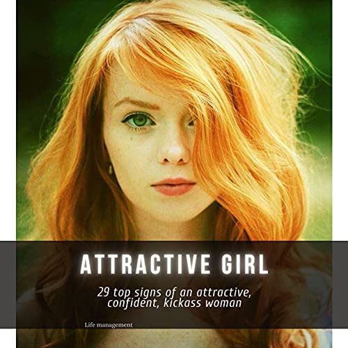 attractive girl: 29 top signs of an attractive, confident, kickass woman (English Edition)