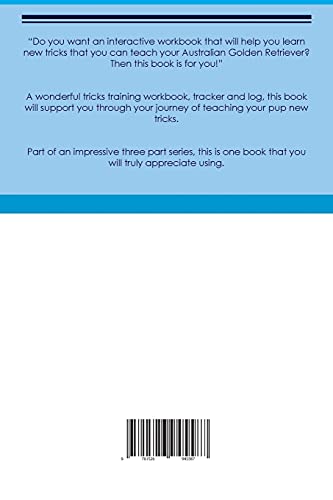Australian Golden Retriever Tricks Training Australian Golden Retriever Tricks & Games Training Tracker & Workbook. Includes: Australian Golden Retriever Multi-Level Tricks, Games & Agility. Part 1