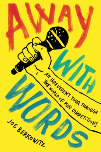 Away with Words: An Irreverent Tour Through the World of Pun Competitions