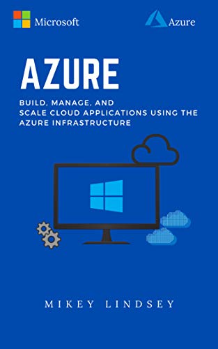 Azure:Microsoft Azure: Build, manage, and scale cloud applications using the Azure Infrastructure (English Edition)