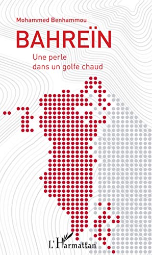 Bahreïn: Une perle dans un golfe chaud (French Edition)