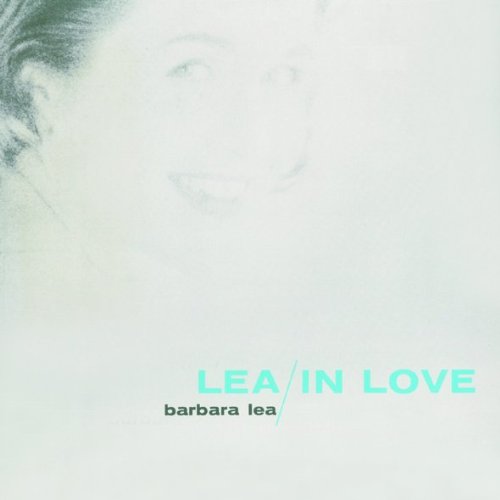 Barbara Lea. A Woman In Love / Barbara Lea / Lea In Love