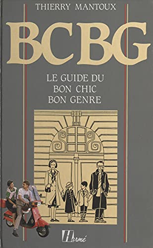 BCBG: Le guide du bon chic bon genre (French Edition)