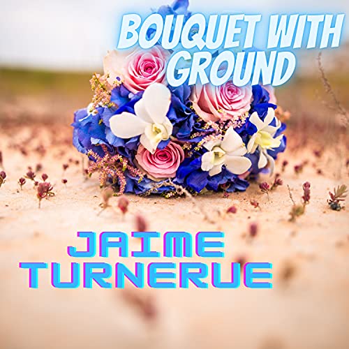 Bouquet with Ground