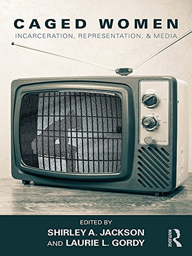 Caged Women: Incarceration, Representation, & Media (Sociology Re-Wired) (English Edition)