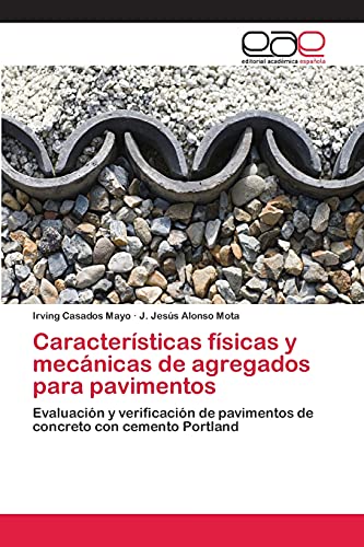 Características físicas y mecánicas de agregados para pavimentos: Evaluación y verificación de pavimentos de concreto con cemento Portland