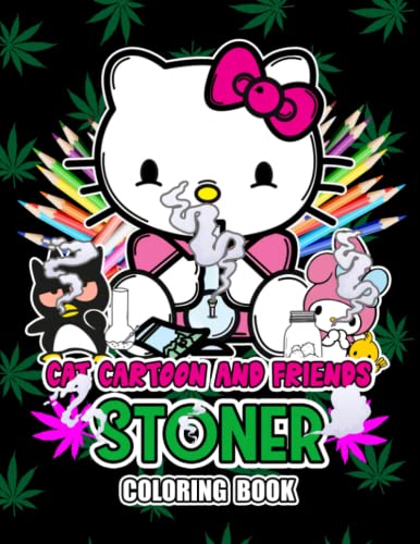Cat Cartoon And Friends Stoner Coloring Book: An Interesting Coloring Book For Fans To Relax And Relieve Stress With Many Cat Cartoon Stoner funny