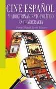 Cine español y adoctrinamiento político en democracia (Libros Abiertos)