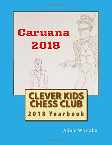 Clever Kids Chess Club 2018 Yearbook