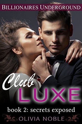 Club Luxe 2: Secrets Exposed (Billionaires Underground : Club Luxe) (English Edition)