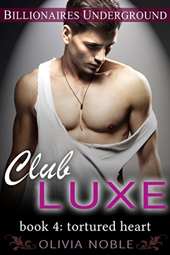 Club Luxe 4: Tortured Heart (Billionaires Underground : Club Luxe) (English Edition)