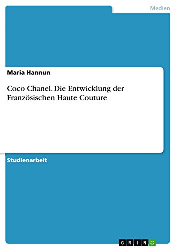Coco Chanel. Die Entwicklung der Französischen Haute Couture (German Edition)