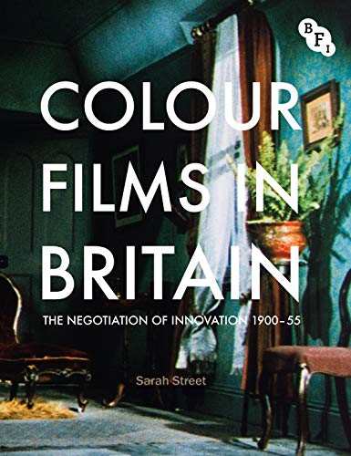 Colour Films in Britain: The Negotiation of Innovation 1900-1955 (BFI TV Classics) (English Edition)