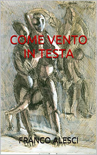 COME VENTO IN TESTA (Italian Edition)