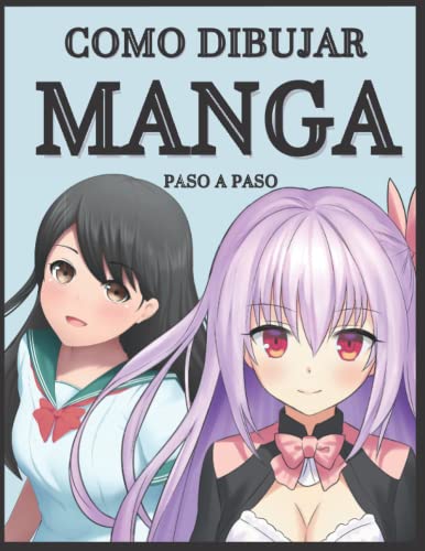 como dibujar MANGA: Aprende a dibujar paso a paso para niños / adolescentes y adultos / Una guía de técnicas fáciles para dibujar. Libro aprender a dibujar manga