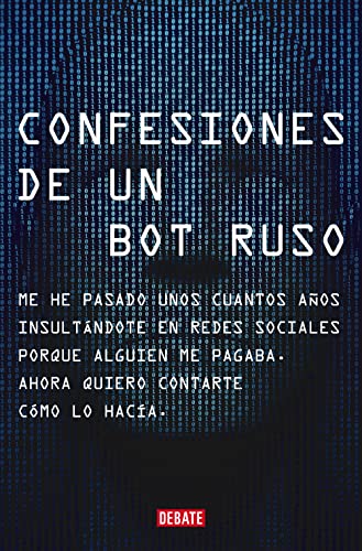 Confesiones de un bot ruso: Me he pasado bastantes años insultándote en redes sociales porque alguien me pagaba. Ahora que ya no estoy en nómina, quiero contarte cómo lo hacía.
