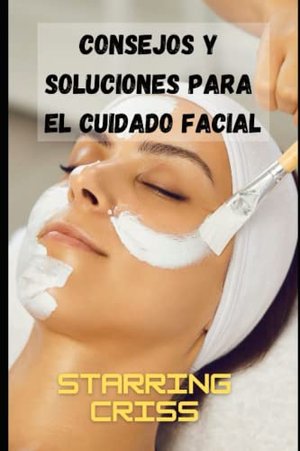Consejos y Soluciones para el cuidado Facial