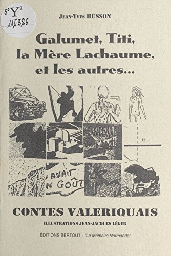 Contes valeriquais : Galumet, Titi, la Mère Lachaume et les autres... (French Edition)