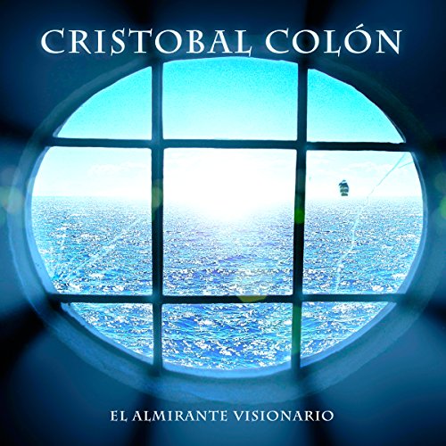Cristobal Colón: El almirante visionario