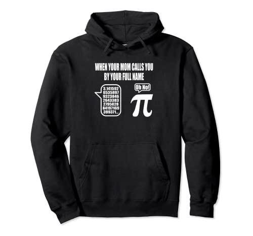 Cuando tu mamá te llama por tu nombre completo - Matemáticas 3.14 Pi Sudadera con Capucha
