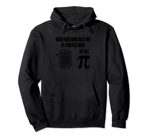 Cuando tu mamá te llama por tu nombre completo - Matemáticas 3.14 Pi Sudadera con Capucha