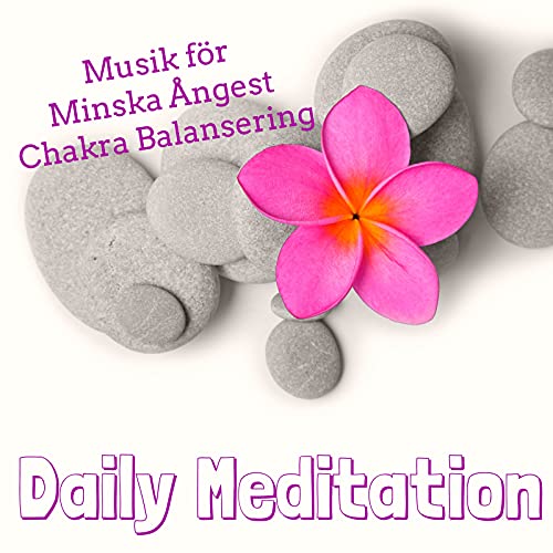Daily Meditation - Chillout Easy Listening Sexy Musik för Minska Ångest Chakra Balansering