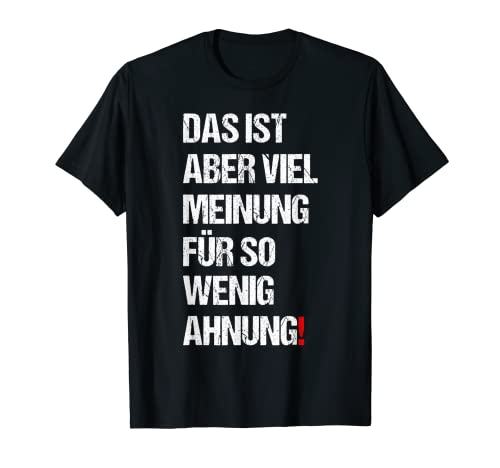 "Das Aber Viel Meinung für So Wenig Ahnung Divertido regalo Camiseta