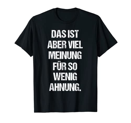 "Das Aber Viel Meinung für So Wenig Ahnung Divertido regalo Camiseta