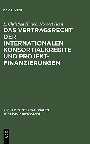 Das Vertragsrecht Der Internationalen Konsortialkredite Und Projektfinanzierungen: 2 (Recht Des Internationalen Wirtschaftsverkehrs)