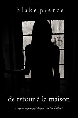De retour à la maison (Un mystère suspense psychologique Chloé Fine – Volume 5) (French Edition)