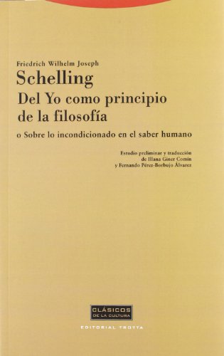 Del Yo Como Principio De La Filosofía. O Sobre Lo Incondicionado En El Saber Humano (CLASICOS DE LA CULTURA)