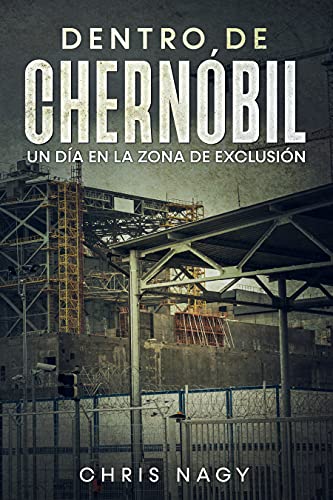 Dentro de Chernóbil: Un Día en la Zona de Exclusión