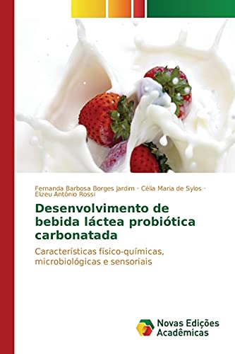 Desenvolvimento de bebida láctea probiótica carbonatada: Características físico-químicas, microbiológicas e sensoriais