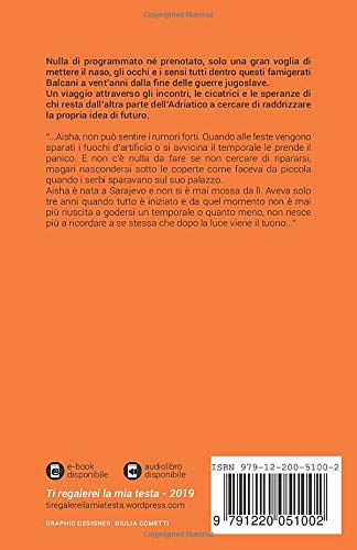 Diario balcanico: Da Belgrado a Sarajevo a vent'anni esatti dalla fine delle guerre jugoslave (Ti regalerei la mia testa)