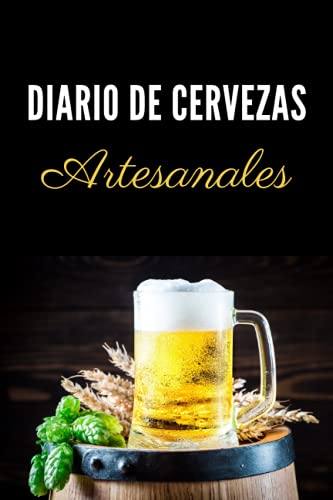 Diario de Cervezas Artesanales: Cuaderno para registrar catas de cerveza, ideal para las degustaciones de los amantes de cerveza artesanal | 106 paginas | Formato 15 x 23 cm