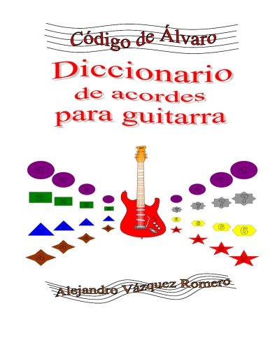 Diccionario de acordes para guitarra: Volume 1 (Código de Álvaro)