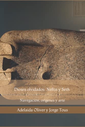 Dioses olvidados: Neftis y Seth: Navegación, orígenes y arte