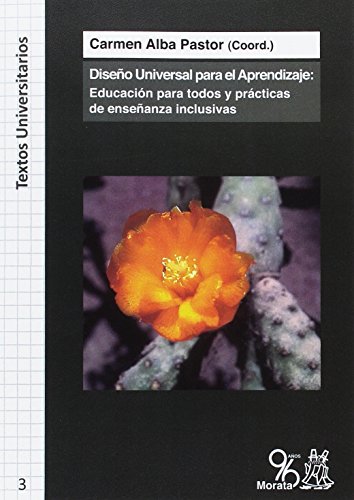 DISEÑO UNIVERSAL PARA EL APRENDIZAJE: EDUCACIÓN PARA TODOS Y PRÁCTICAS DE ENSEÑANZA INCLUSIVAS: 3 (Textos Universitarios)