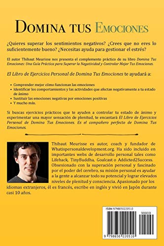 Domina Tus Emociones: Una guía práctica para superar la negatividad y controlar mejor tus emociones (Libro de Ejercicios)