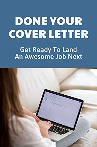 Done Your Cover Letter: Get Ready To Land An Awesome Job Next: Portray Some Past Experiences (English Edition)