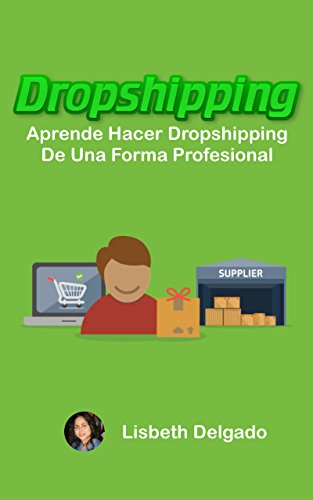 DROPSHIPPING: Aprende Hacer Dropshipping De Una Forma Profesional