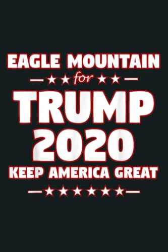 EAGLE MOUNTAIN for Trump 2020 Keep America Great Slogan - Lined Journal-Notebook 6x9 inch 120 pages