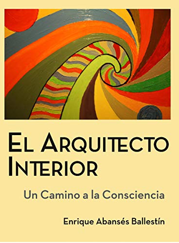 El Arquitecto Interior: Un camino a la Consciencia