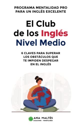 El Club de los Inglés Nivel Medio: 6 Claves para superar los obstáculos que te impiden despegar en el inglés