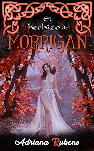 El hechizo de Morrigan: (Trilogía Celtic nº 3)