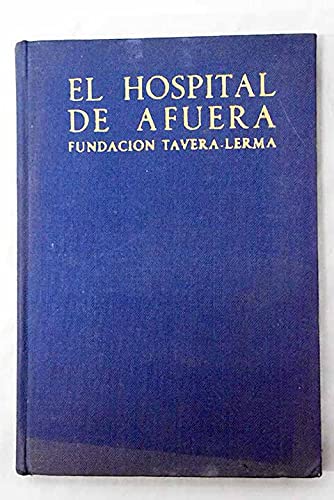 El hospital de afuera. Fundación Tavera-Lerma. Introducción y notas de...