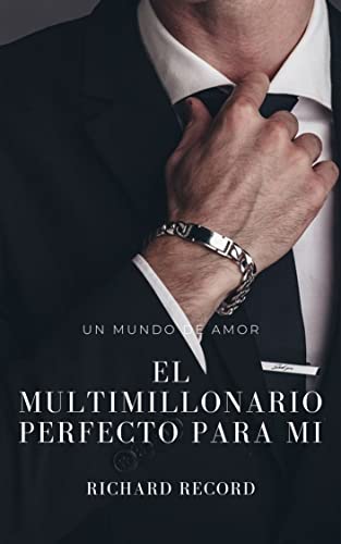 El multimillonario perfecto para mi: Romance Contemporaneo