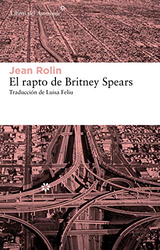 El rapto de Britney Spears (Libros del Asteroide nº 105)